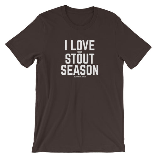 I Love When Stout Season Is Over Unisex Short Sleeve Shirt