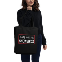 Load image into Gallery viewer, Sorry We&#39;re Snowbirds Eco Tote Bag