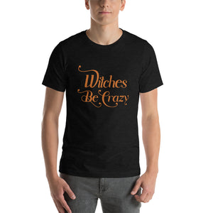 Witches Be Crazy Unisex Short Sleeve Shirt.