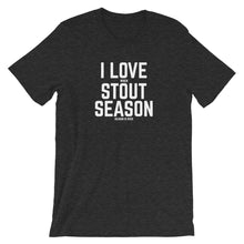 Load image into Gallery viewer, I Love When Stout Season Is Over Unisex Short Sleeve Shirt