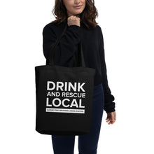 Load image into Gallery viewer, Drink and Rescue Local Eco Tote Bag