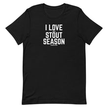 Load image into Gallery viewer, I Love When Stout Season Is Over Unisex Short Sleeve Shirt