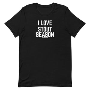 I Love When Stout Season Is Over Unisex Short Sleeve Shirt