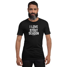 Load image into Gallery viewer, I Love When Stout Season Is Over Unisex Short Sleeve Shirt